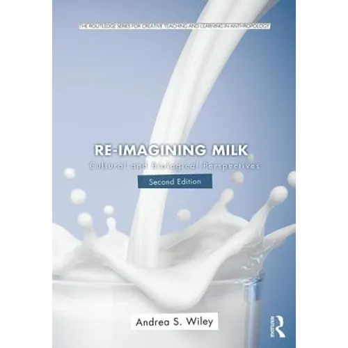 Re-Imagining Milk: Cultural and Biological Perspectives - Paperback