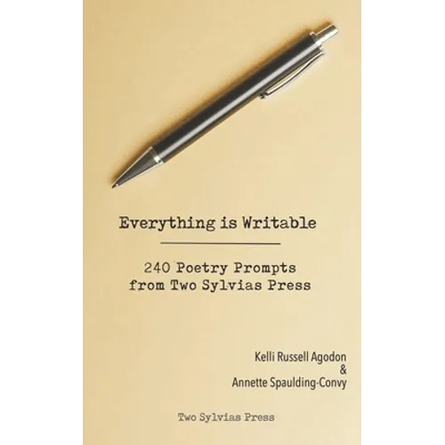 Everything is Writable: 240 Poetry Prompts from Two Sylvias Press - Paperback