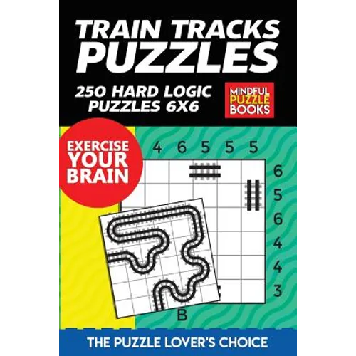 Train Tracks Puzzles: 250 Hard Logic Puzzles 6x6 - Paperback