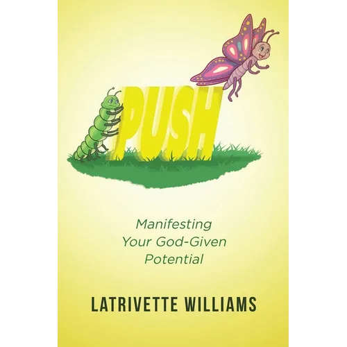 Push: Manifesting Your God-Given Potential - Paperback