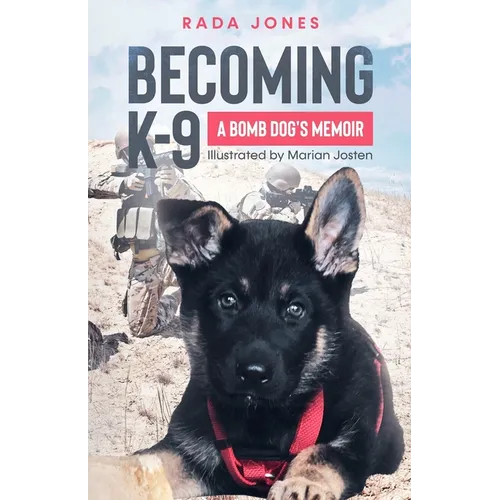 Becoming K-9: A Bomb Dog's Memoir - Paperback