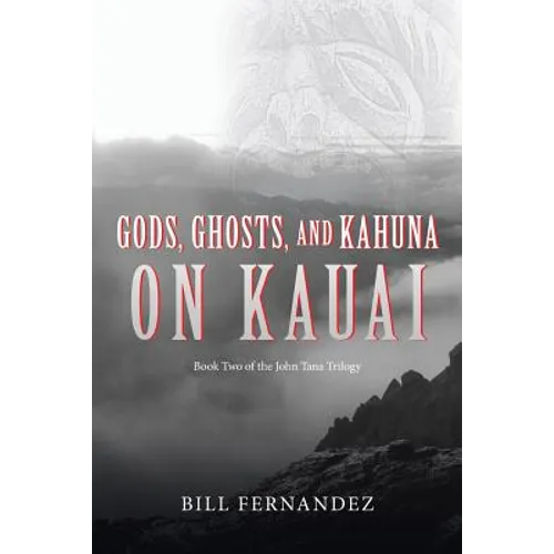Gods, Ghosts, and Kahuna on Kauai: Book Two of the John Tana Trilogy - Paperback