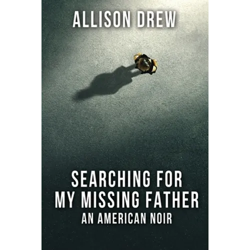 Searching for my Missing Father: An American Noir - Paperback