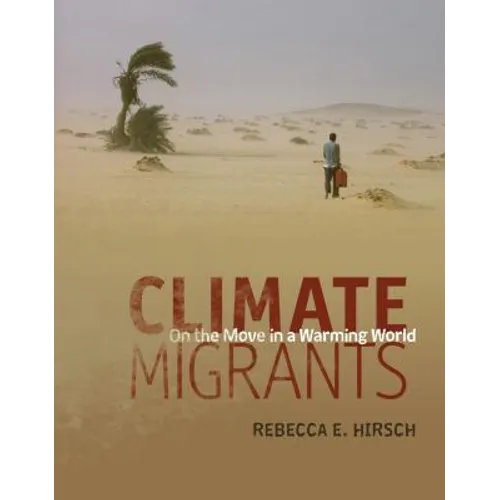 Climate Migrants: On the Move in a Warming World - Library Binding