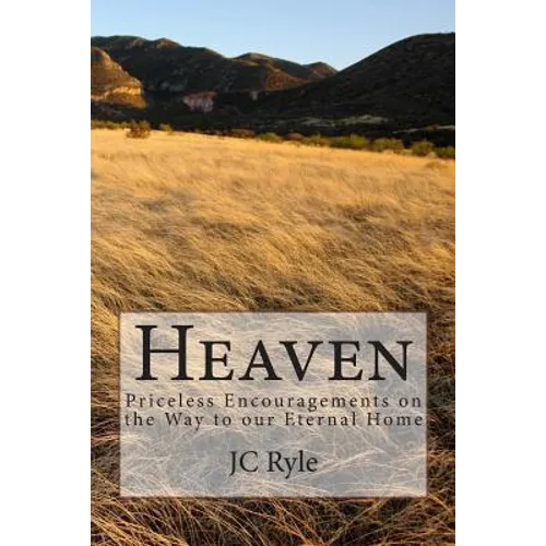Heaven: Priceless Encouragements on the Way to our Eternal Home - Paperback