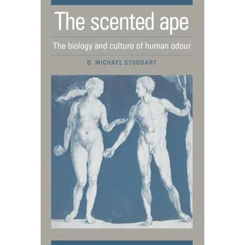 The Scented Ape: The Biology and Culture of Human Odour - Paperback