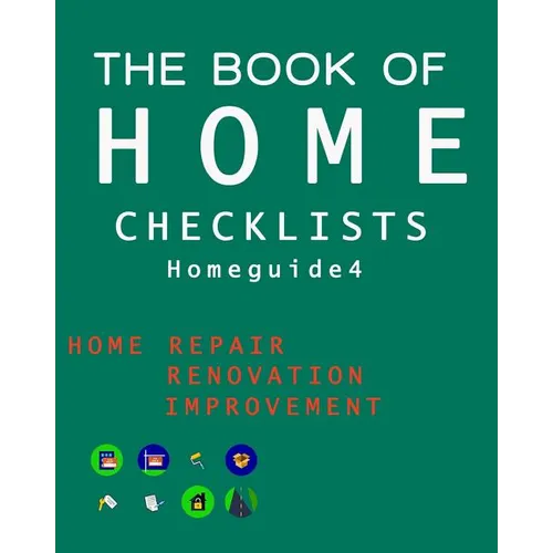 The Book of HOME CHECKLISTS: The complete Checklists guide to Home - Paperback