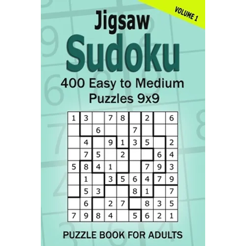 Jigsaw Sudoku Puzzle Book for Adults: 400 Easy to Medium Puzzles 9x9 (Volume 1) - Paperback