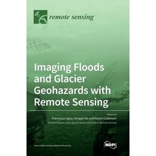 Imaging Floods and Glacier Geohazards with Remote Sensing - Hardcover