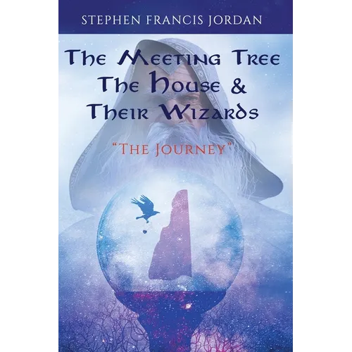 The Meeting Tree The House & Their Wizards: The Journey - Paperback