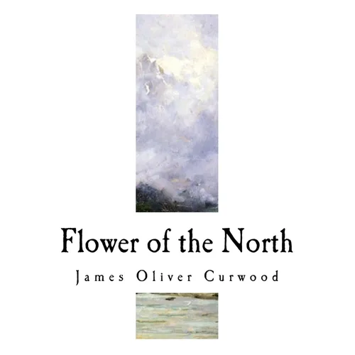 Flower of the North: A Modern Romance - Paperback