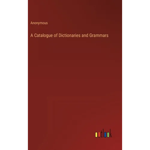 A Catalogue of Dictionaries and Grammars - Hardcover