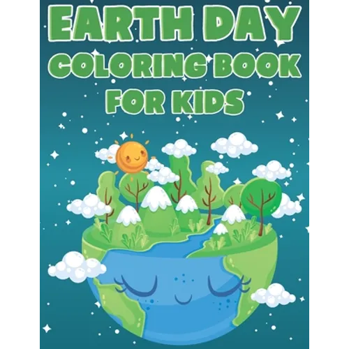 Earth Day Coloring Book For Kids: Fun Planet Earth Activity Book With Illustrations of Earth, Nature, Outdoor And More - Paperback