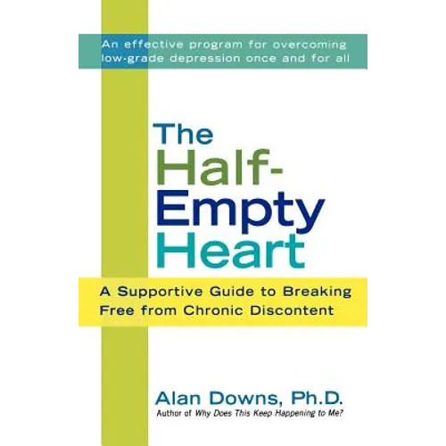 The Half-Empty Heart: A Supportive Guide to Breaking Free from Chronic Discontent - Paperback