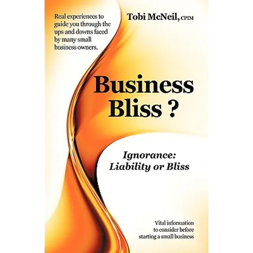 Business Bliss?: Ignorance: Liability or Bliss - Paperback