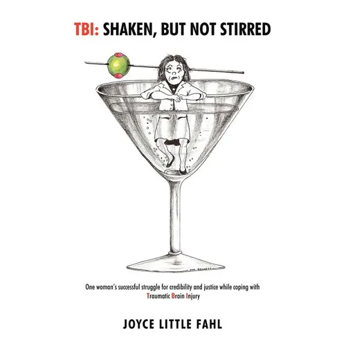 Tbi: Shaken But Not Stirred: One woman's successful struggle for credibility and justice while coping with Traumatic Brain Injury - Paperback