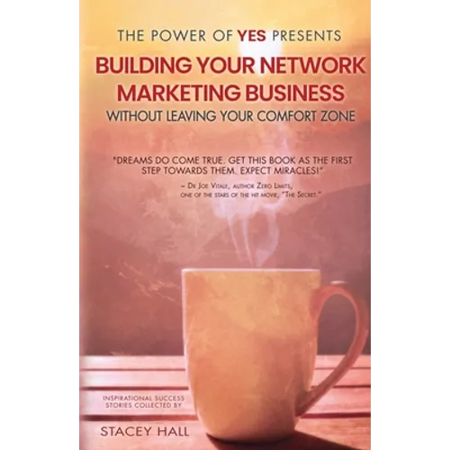 The Power of Yes Presents: Building Your Network Marketing Business Without Leaving Your Comfort Zone - Paperback