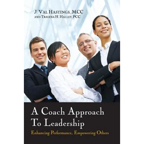 A Coach Approach to Leadership: Enhancing Performance, Empowering Others - Paperback