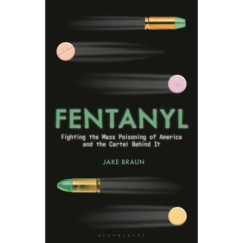 Fentanyl: Fighting the Mass Poisoning of America and the Cartel Behind It - Hardcover