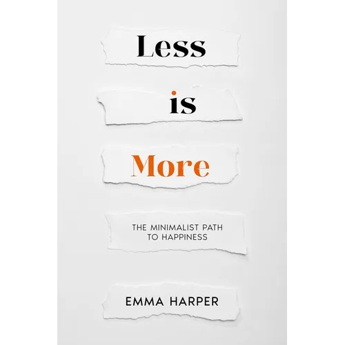Less is More: The Minimalist Path to Happiness - Paperback