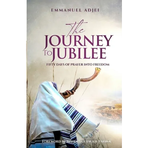 The Journey to Jubilee: Fifty Days of Prayer Into Freedom - Paperback