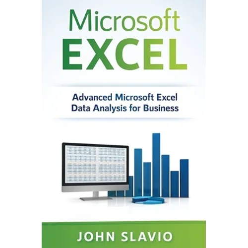 Microsoft Excel: Advanced Microsoft Excel Data Analysis for Business - Hardcover