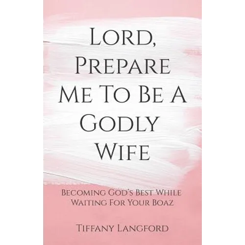 Lord, Prepare Me to Be a Godly Wife - Paperback