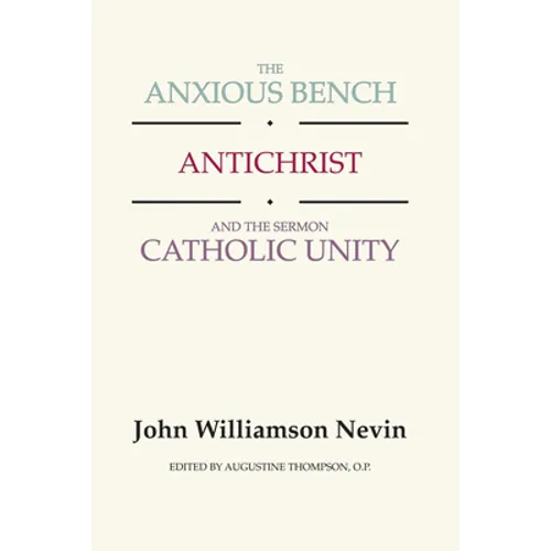 The Anxious Bench, Antichrist and the Sermon Catholic Unity - Hardcover