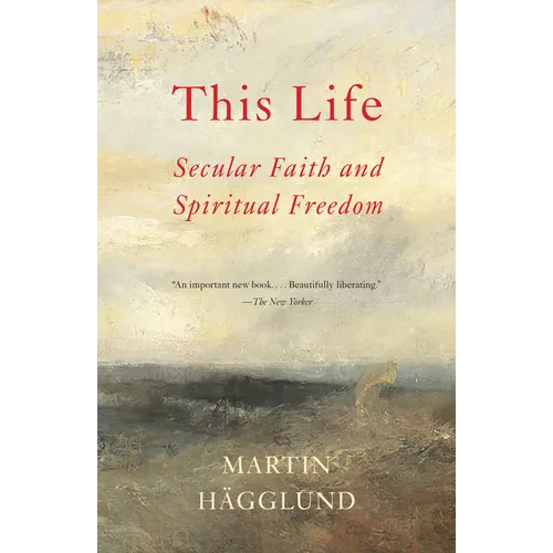 This Life: Secular Faith and Spiritual Freedom - Paperback