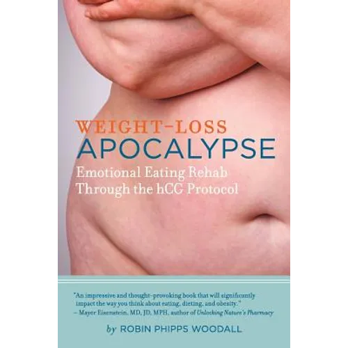 Weight-Loss Apocalypse: Emotional Eating Rehab Through the Hcg Protocol - Paperback