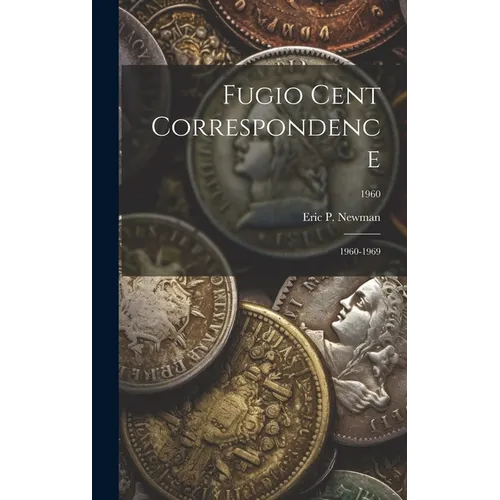 Fugio Cent Correspondence: 1960-1969; 1960 - Hardcover