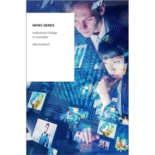 News Nerds: Institutional Change in Journalism - Paperback