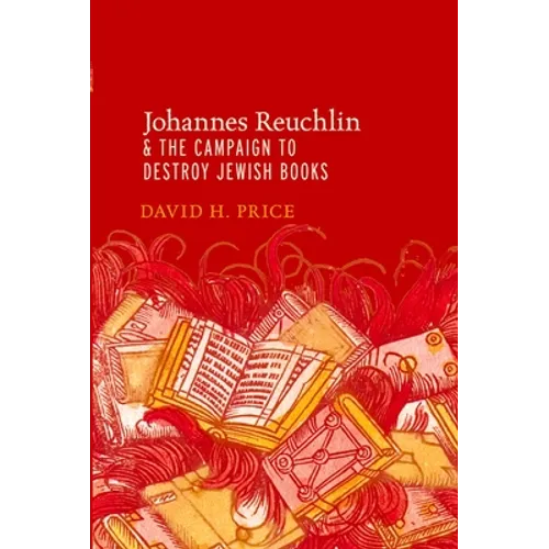 Johannes Reuchlin and the Campaign to Destroy Jewish Books - Paperback