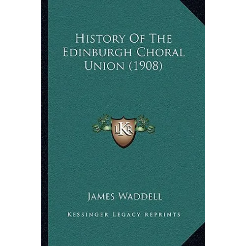 History Of The Edinburgh Choral Union (1908) - Paperback