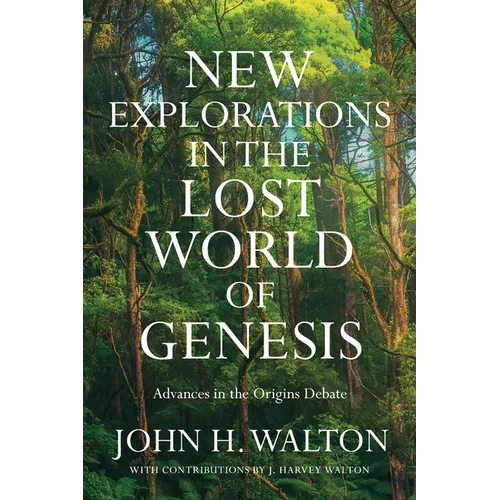 New Explorations in the Lost World of Genesis: Advances in the Origins Debate - Paperback