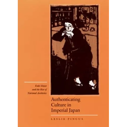 Authenticating Culture in Imperial Japan: Kuki Shuzo and the Rise of National Aesthetics Volume 5 - Hardcover
