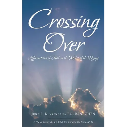 Crossing Over: Affirmations of Faith in the Midst of the Dying - Paperback