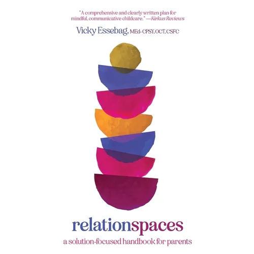 Relationspaces: A Solution-Focused Handbook for Parents - Hardcover