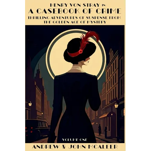 A Casebook of Crime: Thrilling Adventures of Suspense from the Golden Age of Mystery - Paperback