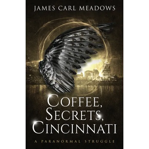 Coffee, Secrets, Cincinnati: a paranormal struggle - Paperback