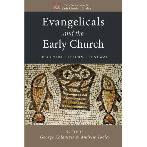 Evangelicals and the Early Church: Recovery, Reform, Renewal - Paperback