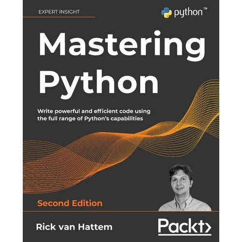 Mastering Python - Second Edition: Write powerful and efficient code using the full range of Python's capabilities - Paperback
