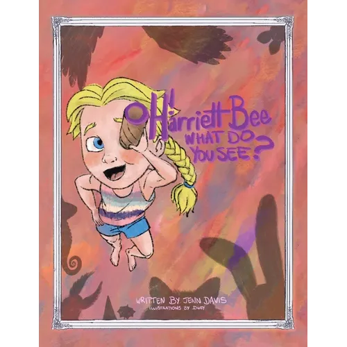 Oh Harriett Bee, What Do You See? - Paperback