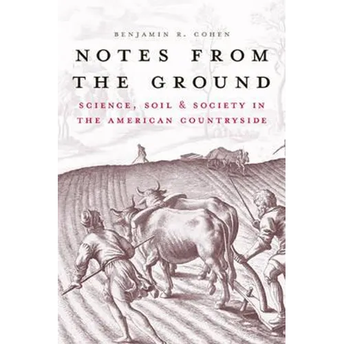 Notes from the Ground: Science, Soil, & Society in the American Countryside - Paperback
