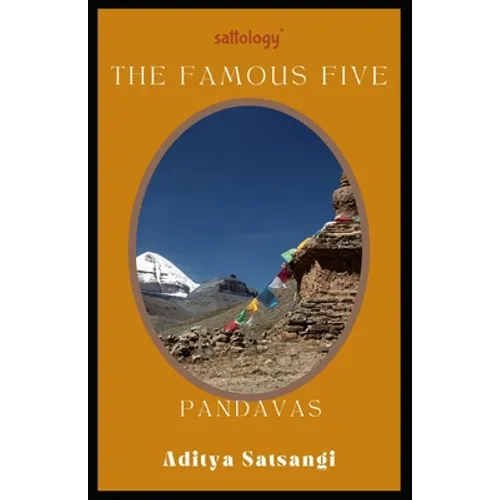 Pandavas, The Famous Five: Sattology of Mahabharat - Paperback