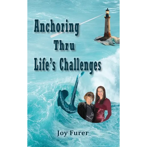 Anchoring Thru Life's Challenges - Hardcover