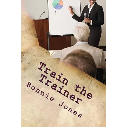 Train the Trainer: For the Subject Matter Expert - Paperback