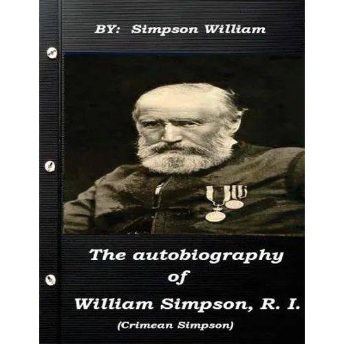 The autobiography of William Simpson, R. I. (Crimean Simpson) - Paperback