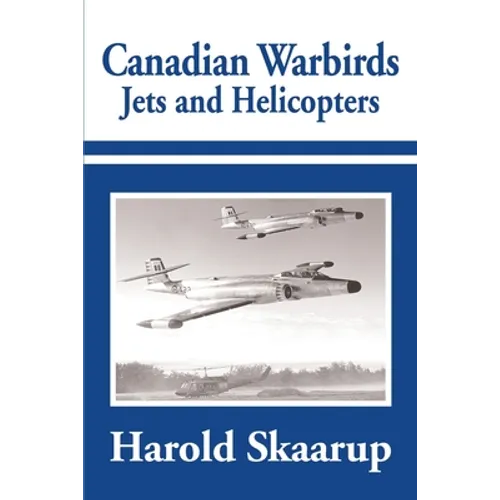 Canadian Warbirds Jets and Helicopters - Paperback