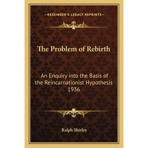 The Problem of Rebirth: An Enquiry Into the Basis of the Reincarnationist Hypothesis 1936 - Paperback